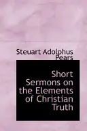 Breves sermones sobre los elementos de la verdad cristiana - Short Sermons on the Elements of Christian Truth