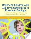 Observación de niños con dificultades de apego en entornos preescolares: Una herramienta para identificar y apoyar las dificultades emocionales y sociales - Observing Children with Attachment Difficulties in Preschool Settings: A Tool for Identifying and Supporting Emotional and Social Difficulties