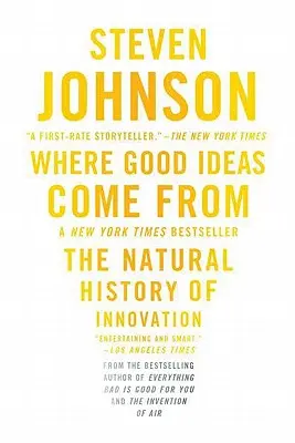 De dónde vienen las buenas ideas: la historia natural de la innovación - Where Good Ideas Come from: The Natural History of Innovation