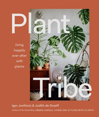 La tribu de las plantas: Vivir felices para siempre con las plantas - Plant Tribe: Living Happily Ever After with Plants