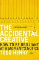 The Accidental Creative: How to Be Brilliant at a Moment's Notice (El creativo accidental: cómo ser brillante en un momento) - The Accidental Creative: How to Be Brilliant at a Moment's Notice