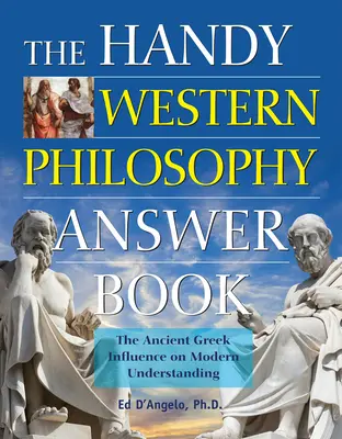 El práctico libro de respuestas de filosofía occidental: La influencia de la antigua Grecia en la comprensión moderna - The Handy Western Philosophy Answer Book: The Ancient Greek Influence on Modern Understanding