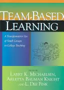 Aprendizaje en equipo: Un uso transformador de los grupos pequeños en la enseñanza universitaria - Team-Based Learning: A Transformative Use of Small Groups in College Teaching