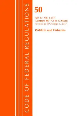 Code of Federal Regulations, Title 50 Wildlife and Fisheries 17.1-17.95(a), Revisado a partir del 1 de octubre de 2017 (Oficina del Registro Federal (EE.UU.)) - Code of Federal Regulations, Title 50 Wildlife and Fisheries 17.1-17.95(a), Revised as of October 1, 2017 (Office Of The Federal Register (U.S.))