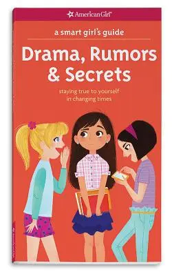 Guía para chicas listas: Drama, Rumores y Secretos: Mantenerse fiel a sí misma en tiempos de cambio - A Smart Girl's Guide: Drama, Rumors & Secrets: Staying True to Yourself in Changing Times