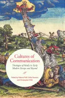 Culturas de la comunicación: Teologías de los medios de comunicación en la Europa moderna y posterior - Cultures of Communication: Theologies of Media in Early Modern Europe and Beyond