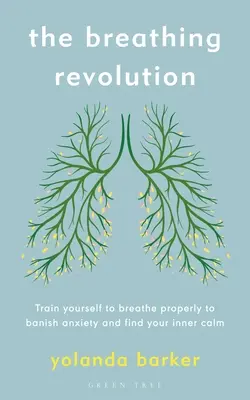 La revolución de la respiración: Entrénate para respirar correctamente, eliminar la ansiedad y encontrar la calma interior. - The Breathing Revolution: Train Yourself to Breathe Properly to Banish Anxiety and Find Your Inner Calm