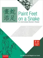 Pies de pintura en una serpiente: Un lector de mandarín intermedio - Tradicional, caracteres completos, Edición - Paint Feet on a Snake: An Intermediate Mandarin Reader - Traditional, Full Form Character, Edition