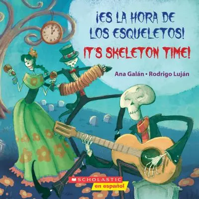 ¡Es La Hora De Los Esqueletos! ¡/ It's Skeleton Time! (Bilingüe) - Es La Hora de Los Esqueletos! / It's Skeleton Time! (Bilingual)