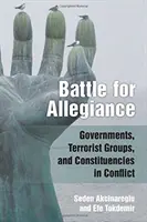 Batalla por la lealtad: Gobiernos, grupos terroristas y electorados en conflicto - Battle for Allegiance: Governments, Terrorist Groups, and Constituencies in Conflict