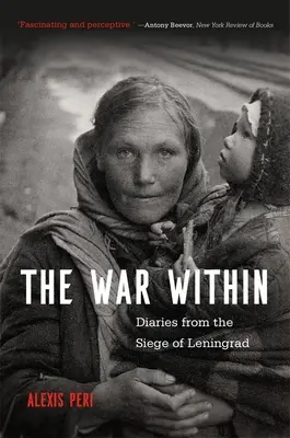 La guerra interior: Diarios del sitio de Leningrado - The War Within: Diaries from the Siege of Leningrad