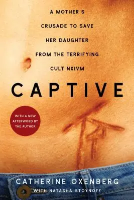 Cautiva: La cruzada de una madre para salvar a su hija del terrorífico culto Nxivm - Captive: A Mother's Crusade to Save Her Daughter from the Terrifying Cult Nxivm