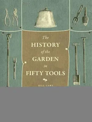 Una historia del huerto en cincuenta herramientas - A History of the Garden in Fifty Tools