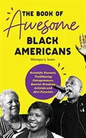 The Book of Awesome Black Americans: Pioneros científicos, emprendedores pioneros, activistas que rompen barreras y afrofuturistas (Teen and YA Cultu - The Book of Awesome Black Americans: Scientific Pioneers, Trailblazing Entrepreneurs, Barrier-Breaking Activists and Afro-Futurists (Teen and YA Cultu