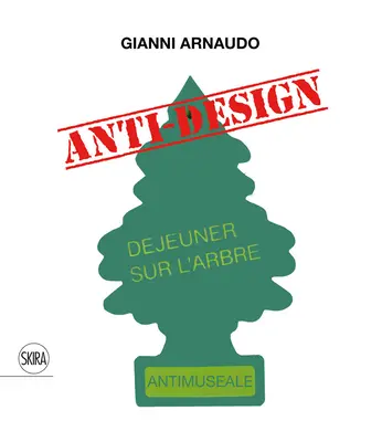 Gianni Arnaudo: antidiseño - Gianni Arnaudo: Anti-Design
