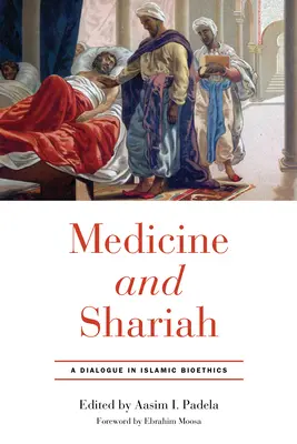 Medicina y sharia: Diálogo sobre bioética islámica - Medicine and Shariah: A Dialogue in Islamic Bioethics