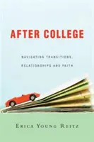 Después de la universidad: Transiciones, relaciones y fe - After College: Navigating Transitions, Relationships and Faith