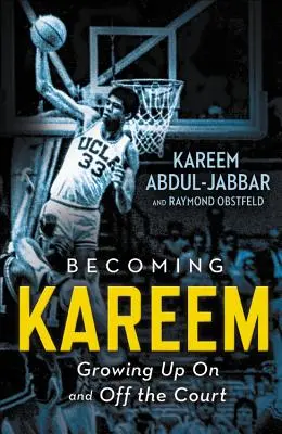 Convertirse en Kareem: Crecer dentro y fuera de la cancha - Becoming Kareem: Growing Up on and Off the Court