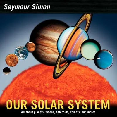 Nuestro Sistema Solar: Edición revisada - Our Solar System: Revised Edition