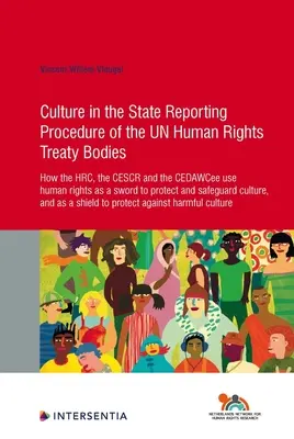 La cultura en el procedimiento de presentación de informes de los órganos creados en virtud de tratados de derechos humanos de las Naciones Unidas, 89: Cómo utilizan los derechos humanos como arma el ACNUR, el CESCR y el CEDEAO - Culture in the State Reporting Procedure of the Un Human Rights Treaty Bodies, 89: How the Hrc, the Cescr and the Cedawcee Use Human Rights as a Sword