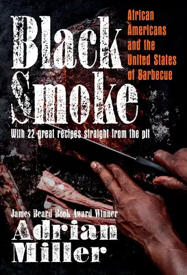 Humo negro: Los afroamericanos y los Estados Unidos de la barbacoa - Black Smoke: African Americans and the United States of Barbecue