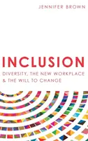 Inclusión: Diversidad, nuevo lugar de trabajo y voluntad de cambio - Inclusion: Diversity, The New Workplace & The Will To Change