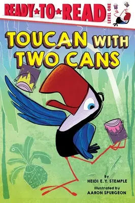 Tucán con dos latas: Listos para leer Nivel 1 - Toucan with Two Cans: Ready-To-Read Level 1