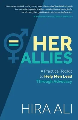 Sus aliados: Un conjunto de herramientas prácticas para ayudar a los hombres a liderar mediante la defensa de sus intereses - Her Allies: A Practical Toolkit to Help Men Lead Through Advocacy