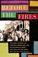 Antes de los incendios: Historia oral de la vida afroamericana en el Bronx de los años 30 a los 60 - Before the Fires: An Oral History of African American Life in the Bronx from the 1930s to the 1960s