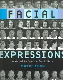 Expresiones faciales: Una referencia visual para artistas - Facial Expressions: A Visual Reference for Artists