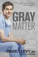 Materia gris: Un neurocirujano descubre el poder de la oración... Un paciente cada vez - Gray Matter: A Neurosurgeon Discovers the Power of Prayer... One Patient at a Time