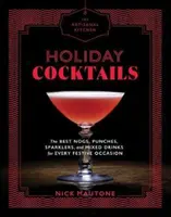 La cocina artesanal: Cócteles navideños: Los mejores ponches, refrescos y combinados para cada ocasión festiva - The Artisanal Kitchen: Holiday Cocktails: The Best Nogs, Punches, Sparklers, and Mixed Drinks for Every Festive Occasion