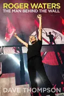 Roger Waters: El hombre detrás del muro - Roger Waters: The Man Behind the Wall