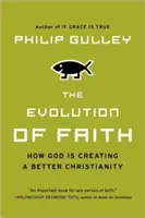 La evolución de la fe: Cómo Dios está creando un cristianismo mejor - The Evolution of Faith: How God Is Creating a Better Christianity