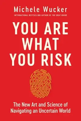 Eres lo que arriesgas: El nuevo arte y ciencia de navegar por un mundo incierto - You Are What You Risk: The New Art and Science of Navigating an Uncertain World