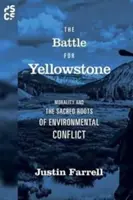 La batalla por Yellowstone: Morality and the Sacred Roots of Environmental Conflict (La moral y las raíces sagradas del conflicto medioambiental) - The Battle for Yellowstone: Morality and the Sacred Roots of Environmental Conflict