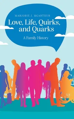 Amor, vida, rarezas y quarks: Historia de una familia - Love, Life, Quirks, and Quarks: A Family History