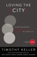 Amar la ciudad: Cómo ejercer un ministerio equilibrado y centrado en el Evangelio en su ciudad - Loving the City: Doing Balanced, Gospel-Centered Ministry in Your City