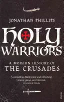 Guerreros santos - Historia moderna de las Cruzadas - Holy Warriors - A Modern History of the Crusades