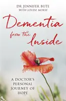 La demencia desde dentro: El viaje personal de esperanza de un médico - Dementia from the Inside: A Doctor's Personal Journey of Hope