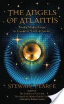 Los ángeles de Atlantis: Doce fuerzas poderosas para transformar tu vida para siempre - The Angels of Atlantis: Twelve Mighty Forces to Transform Your Life Forever