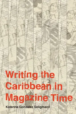 Escribir el Caribe en tiempo de revista - Writing the Caribbean in Magazine Time