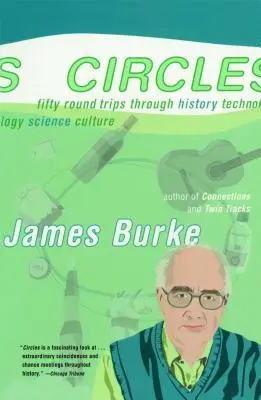 Círculos: Cincuenta viajes de ida y vuelta a través de la Historia Tecnología Ciencia Cultura - Circles: Fifty Round Trips Through History Technology Science Culture