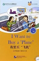 I Want to Buy a 'Plane' (para adultos): Friends Chinese Graded Readers (Nivel 2) - I Want to Buy a 'Plane' (for Adults): Friends Chinese Graded Readers (Level 2)