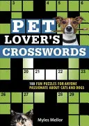 Crucigramas para amantes de las mascotas: 100 divertidos crucigramas para apasionados de perros y gatos - Pet Lover's Crosswords: 100 Fun Puzzles for Anyone Passionate about Cats and Dogs