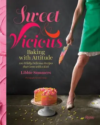Sweet and Vicious: Baking with Attitude (Dulce y vicioso: repostería con actitud) - Sweet and Vicious: Baking with Attitude