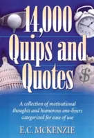 14.000 ocurrencias y citas: Una colección de pensamientos motivadores y frases humorísticas clasificadas por categorías para facilitar su uso. - 14,000 Quips and Quotes: A Collection of Motivational Thoughts and Humorous One-Liners Categorized for Ease of Use