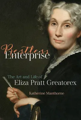 Empresa inquieta: El arte y la vida de Eliza Pratt Greatorex - Restless Enterprise: The Art and Life of Eliza Pratt Greatorex