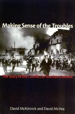 Cómo entender los problemas: La historia del conflicto en Irlanda del Norte - Making Sense of the Troubles: The Story of the Conflict in Northern Ireland