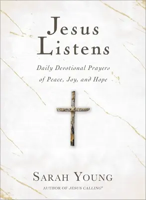 Jesús escucha: Oraciones devocionales diarias de paz, alegría y esperanza - Jesus Listens: Daily Devotional Prayers of Peace, Joy, and Hope